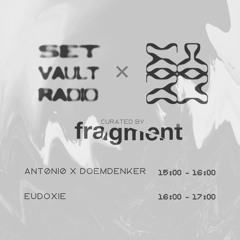 13.06.25 - Elata Collective x Set Vault Radio curated by Fragment - Antøniø b2b Doemdenker
