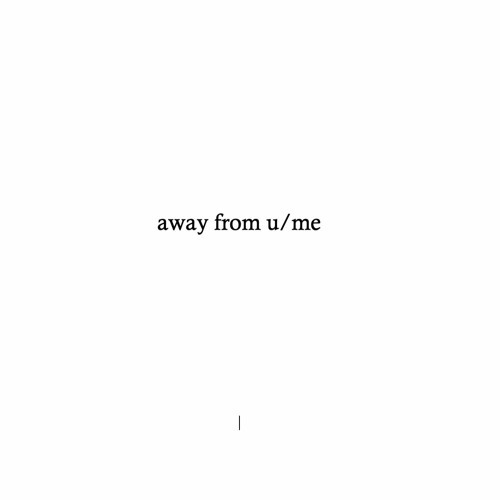 away from u/me