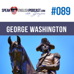 #089 - History of the USA- George Washington - ESL