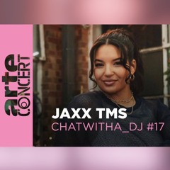 Jaxx TMS // Chat With A DJ - ARTE Concert