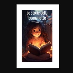 PDF/READ 💖 Le storie della buonanotte (Italian Edition)     Kindle Edition [PDF]
