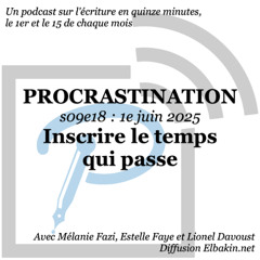 s09e18 - Inscrire le temps qui passe