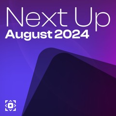 Next Up: August 2024