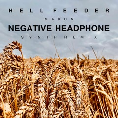 Hell Feeder - Mabon (Negative Headphone Synth Remix)