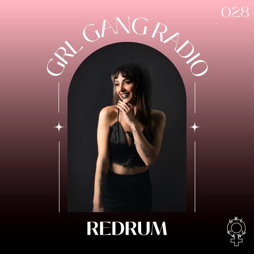 GRL GANG RADIO 028: Redrum