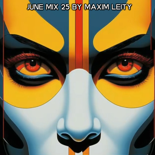 June Mix 25 by Maxim Leity