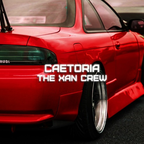 Caetoria - The Xan Crew