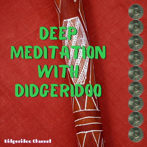 Stream Deep Meditation with Didgeridoo Music by Didgeridoo Channel