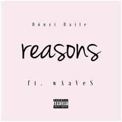 Douzi Baile - Reasons (ft. WAaVeS)