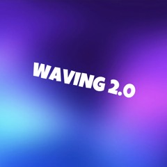 2.0 WAVING