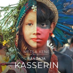 Kasserin / Metsa Kene - Estonia meets Amazonia