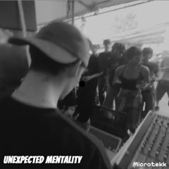 Unexpected Mentality - Microtekk