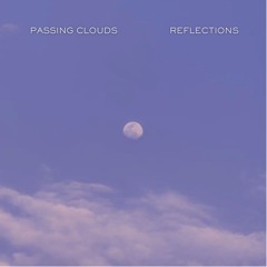 Passing Clouds - Reflections