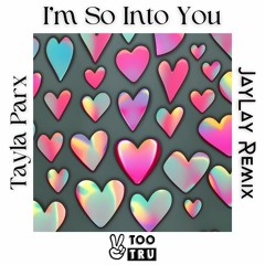 Tayla Parx - I'm So Into You (JayLay Remix)