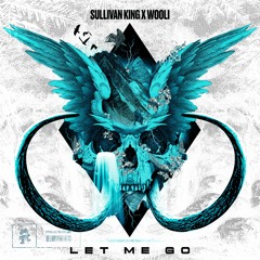 Sullivan King & Wooli - Let Me Go