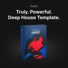FADED | Powerful Deep House - FL Studio & Ableton Template