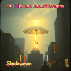 Hot Lips and Honest Dreams