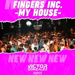 Fingers inc. - My house (Victor Gonzalez Remix)
