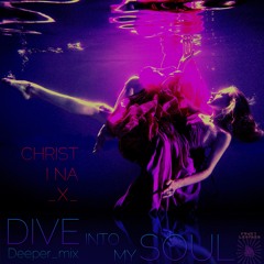 Dive Into My Soul [ Dive Deeper Mix] Feat. Christina Hatz