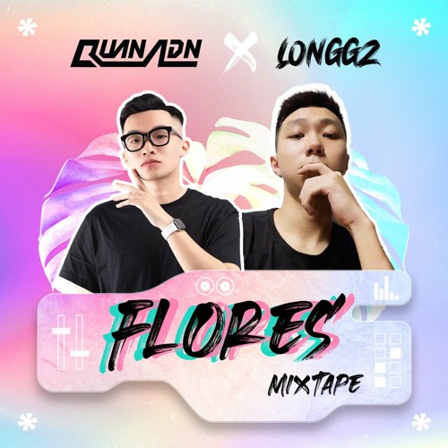 Mixtape - Flores by Quan ADN & LONGGZ