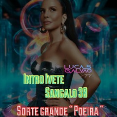 Intro Ivete Sangalo -  Sorte Grande / Poeira Esquenta 30 / Freedownload