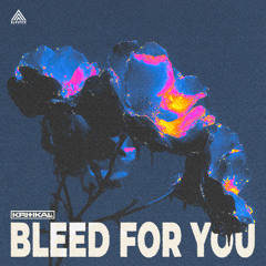 KRITIKAL - Bleed For You