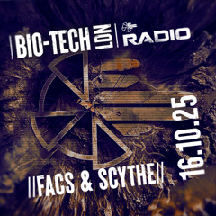The BIO-TECH Radio Show – 16.10.25 – Facs & Scythe