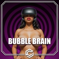 BUBBLE BRAIN