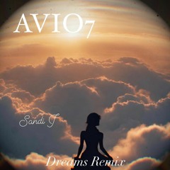 Sandi J - Dreams (A V I O 7 Remix)