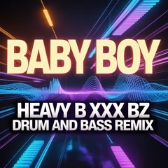 Baby Boy (Heavy Boobz DnB Flip)