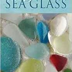 Read [KINDLE PDF EBOOK EPUB] Pure Sea Glass Identification Deck by Richard LaMotte,Ce
