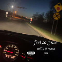 Feel So Gone  w/ tullin  (P. Jeisli)