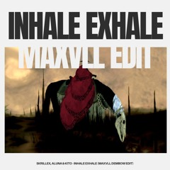 Inhale Exhale (Maxvll Dembow Edit)