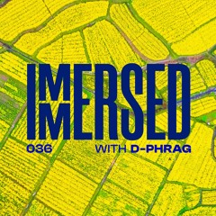 Immersed 036 (15 May 2023)