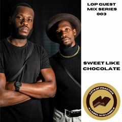 LOP GUEST MIX SERIES 003: SWEET LIKE CHOCOLATE