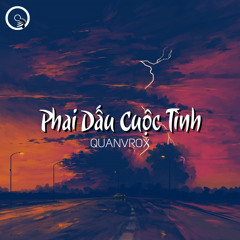 Phai Dấu Cuộc Tình (Lofi Ver.) - Quanvrox