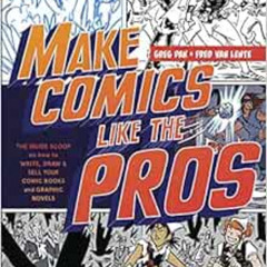 [Access] EBOOK 📔 Make Comics Like the Pros: The Inside Scoop on How to Write, Draw,