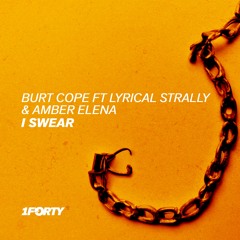 Premiere: Burt Cope I Swear f/ Lyrical Strally & Amber Elena
