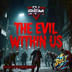 DJ BSM - The Evil Within Us (Free Download) Bolt Records 320kbps MP3