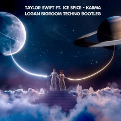 Taylor Swift Ft. Ice Spice - Karma (LOGAN Bigroom Techno Bootleg)