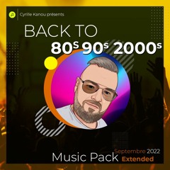 Back To 80's 90's 2000's SEPTEMBRE 2022 [FREE DOWNLOAD PACK EXTENDED] BY CYRILLE KANOU