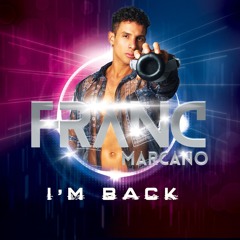 I'M BACK - FRANCISCO MARCANO