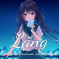Lặng - Compa ft.NhiiT (Kimchisushi, Tabby Neko Remix)