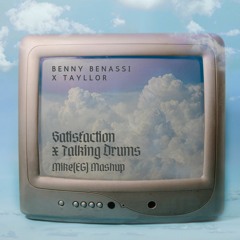 Benny Benassi & Tayllor - Satisfaction X Talking Drums (Mike EG Mashup)