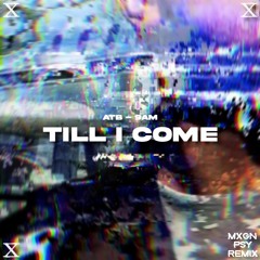 Till I Come (MXGN Psy Remix)