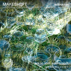 Makeshift w/ Shai FM - 20April2025