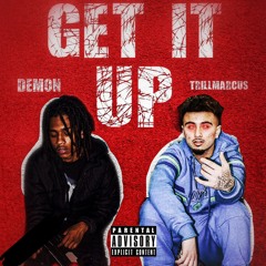 DemonXiv x Trillmarcus - Get It Up