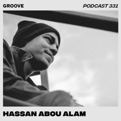 Groove Podcast 331 - Hassan Abou Alam