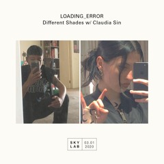 Skylab Radio: LOADING_ERROR w/ Different Shades b2b Claudia Sin