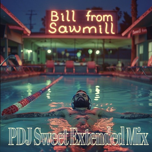 Bill from Sawmill ( PDJ So Sweet Exteneded Mix)